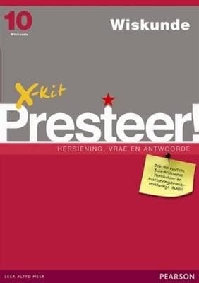 X-Kit Presteer! Wiskunde Studiegids Graad 10