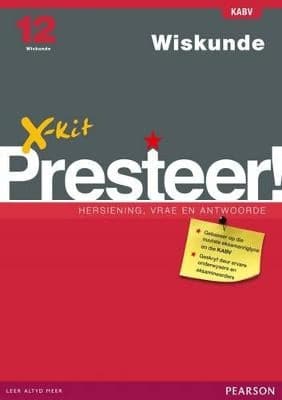 X-Kit Presteer! Wiskunde Studiegids Graad 12