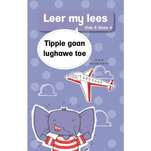 Leer my lees vlak 4 (4):Tippie Gaan Lughawe Toe